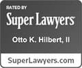 Rated by Super Lawyers | Otto K. Hilbert, II